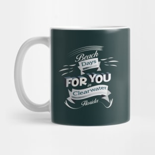 Beach Days for you in Clearwater - Florida (Light lettering t-shirts) Mug